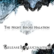 Release Hallucination : The Night Before Halation